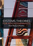 Systems Theories for Psychotherapists From Theory to Practice by Michael D. Reiter